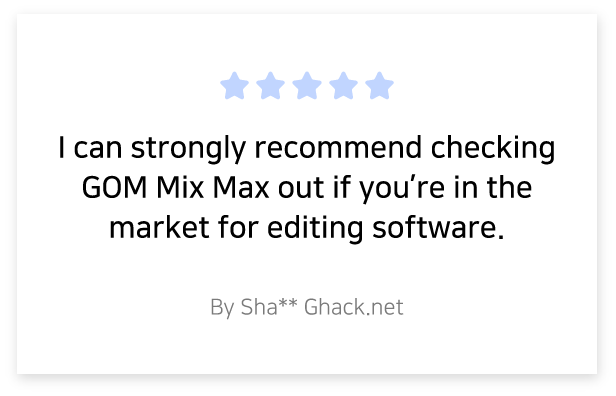 I can strongly recommend checking GOM Mix Max out if you’re in the market for editing software. -By Sha** Ghack.net-