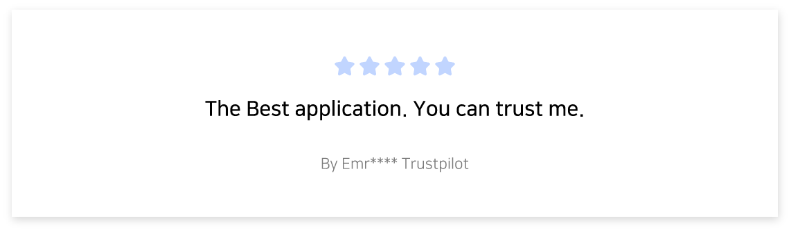 The Best application. You can trust me. -By Emr**** Trustpilot-