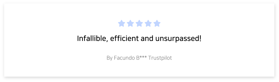 Infallible, efficient and unsurpassed! -By Facundo B*** Trustpilot-