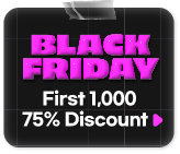 BLACK FRIDAY First 1,000 75% Discount