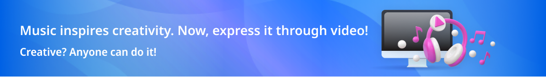 Music inspires creativity. Now, express it through video! Creative? Anyone can do it!