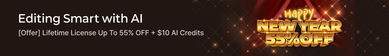 Editing Smart with AI, [Offer] Lifetime License Up To 55% OFF + $10 AI Credits, Happy NEW YEAR 55% OFF