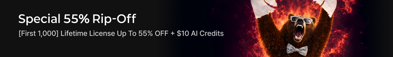 Special 55% Rip-Off [First 1,000] Lifetime License Up To 55% OFF + $10 AI Credits