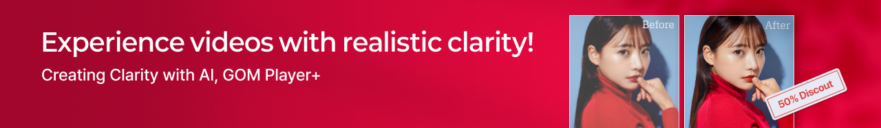Experience videos with realistic clarity! Creating Clarity with AI, GOM Player+, 50% Discout